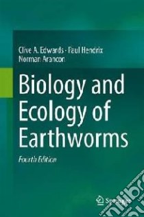 Biology and Ecology of Earthworms libro in lingua di Edwards Clive A., Hendrix Paul, Arancon Norman