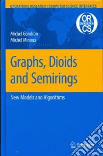 Graphs, Dioids and Semirings libro in lingua di Gondran Michel, Minoux Michel