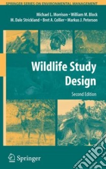 Wildlife Study Design libro in lingua di Morrison Michael L., Block William M., Strickland M. Dale, Collier Bret A., Peterson Markus J.