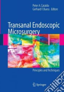 Transanal Endoscopic Microsurgery libro in lingua di Cataldo Peter A. (EDT), Buess Gerhard F. (EDT), Schoetz David J. Jr. (FRW)