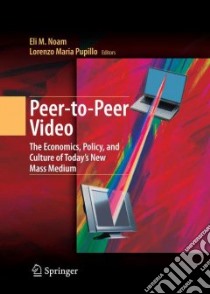 Peer-To-Peer Video libro in lingua di Noam Eli M. (EDT), Pupillo Lorenzo Maria (EDT)