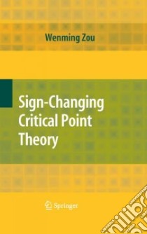 Sign-Changing Critical Point Theory libro in lingua di Zou Wenming