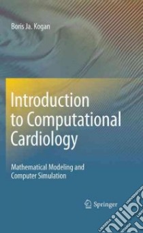 Introduction to Computational Cardiology libro in lingua di Kogan Boris Ja