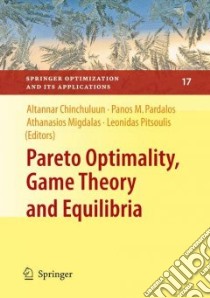 Pareto Optimality, Game Theory and Equilibria libro in lingua di Chinchuluun Altannar (EDT), Pardalos Panos M. (EDT), Migdalas Athanasios (EDT), Pitsoulis Leonidas (EDT)
