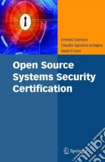 Open Source Systems Security Certification libro in lingua di Damiani Ernesto, Ardagna Claudio Agostino, Ioini Nabil El