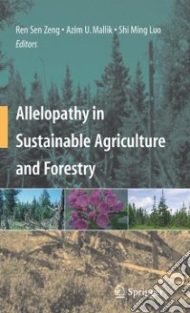 Allelopathy in Sustainable Agriculture and Forestry libro in lingua di Zeng Ren Sen (EDT), Mallik Azim U. (EDT), Luo Shi Ming (EDT)