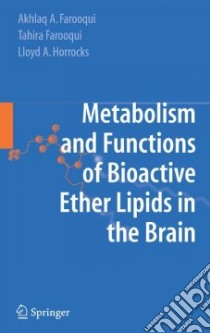 Metabolism and Function of Bioactive Ether Lipids in the Brain libro in lingua di Farooqui Akhlaq A., Farooqui Tahira, Horrocks Lloyd A.