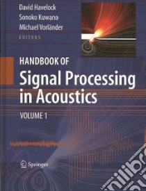 Handbook of Signal Processing in Acoustics libro in lingua di Havelock David (EDT), Kuwano Sonoko (EDT), Vorlander Michael (EDT)