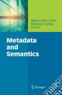 Metadata and Semantics libro in lingua di Sicilia Miguel-angel (EDT), Lytras Miltiadis D. (EDT)