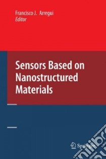Sensors Based on Nanostructured Materials libro in lingua di Arregui Francisco J. (EDT)