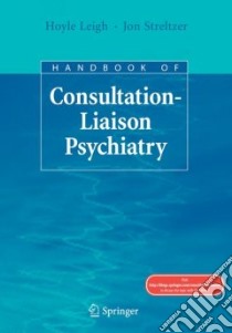 Handbook of Consultation-Liaison Psychiatry libro in lingua di Leigh Hoyle, Streltzer Jon M.D.