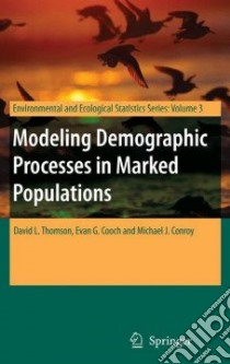 Modeling Demographic Processes in Marked Populations libro in lingua di Thomson David L. (EDT), Cooch Evan Graham (EDT), Conroy Michael J. (EDT)