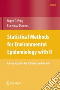 Statistical Methods for Environmental Epidemiology with R libro in lingua di Peng Roger D., Dominici Francesca