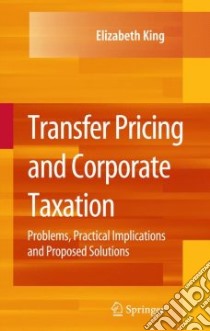 Transfer Pricing and Corporate Taxation libro in lingua di King Elizabeth