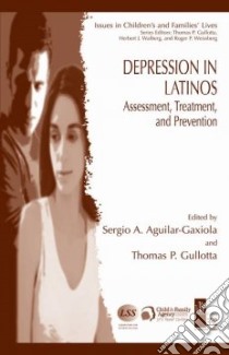 Depression in Latinos libro in lingua di Aguilar-gaxiola Sergio A. (EDT), Gullotta Thomas P. (EDT), Ruiz Pedro (FRW), Ramos Jessica M. (CON), Magana Cristina G. (CON)