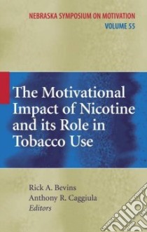 The Motivational Impact of Nicotine and its Role in Tobacco Use libro in lingua di Bevins Rick A. (EDT), Caggiula Anthony R. (EDT)