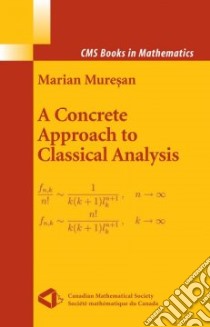 A Concrete Approach to Classical Analysis libro in lingua di Muresan Marian