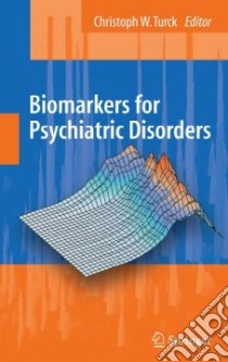 Biomarkers for Psychiatric Disorders libro in lingua di Turck Chris W. (EDT)