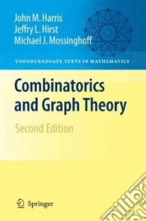 Combinatorics and Graph Theory libro in lingua di Harris John M., Hirst Jeffry L., Mossinghoff Michael J.