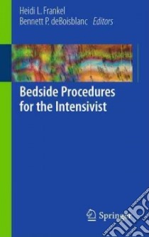 Bedside Procedures for the Intensivist libro in lingua di Frankel Heidi L. (EDT), deBoisblanc Bennett P. (EDT)