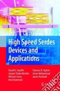 High Speed Serdes Devices and Applications libro in lingua di Stauffer David R., Mechler Jeanne Trinko, Sorna Michael, Dramstad Kent, Ogilvie Clarence R.