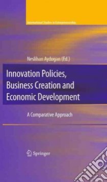 Innovation Policies, Business Creation, and Economic Development libro in lingua di Aydogan Neslihan (EDT)