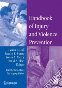 Handbook of Injury and Violence Prevention libro in lingua di Doll Lynda Shane (EDT), Bonzo Sandra E. (EDT), Sleet David A. (EDT), Mercy James A. (EDT), Haas Elizabeth N. (EDT)
