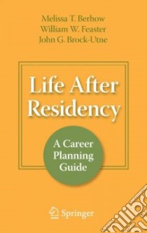 Life After Residency libro in lingua di Berhow Melissa T. M.D. Ph.D., Feaster William W. M.D., Brock-Utne John G. M.D. Ph.D.
