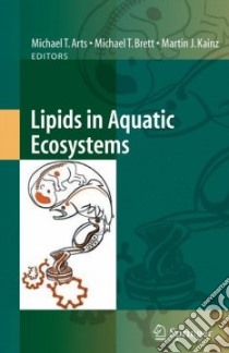 Lipids in Aquatic Ecosystems libro in lingua di Arts Michael T. (EDT), Brett Michael T. (EDT), Kainz Martin J. (EDT)