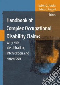 Handbook of Complex Occupational Disability Claims libro in lingua di Schultz Izabela Z. (EDT), Atchel Robert J. (EDT)