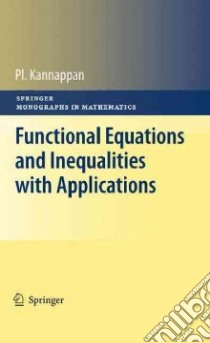 Functional Equations and Inequalities With Applications libro in lingua di Kannappan Pl