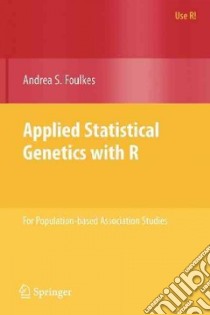 Applied Statistical Genetics With R libro in lingua di Foulkes Andrea S.
