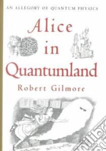 Alice in Quantumland libro in lingua di Gilmore Robert