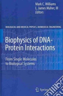 Biophysics of Dna-protein Interactions libro in lingua di Williams Mark C. (EDT), Maher L. James III (EDT)