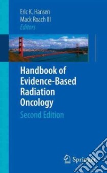Handbook of Evidence-based Radiation Oncology libro in lingua di Hansen Eric K., Roach Mack III M.D.