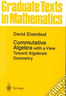 Commutative Algebra With a View Toward Algebraic Geometry libro in lingua di Eisenbud David