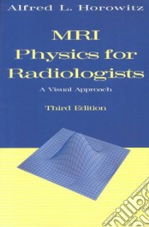 Mri Physics for Radiologists libro in lingua di Alfred L. Horowitz