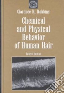 Chemical and Physical Behavior of Human Hair libro in lingua di Robbins Clarence R.