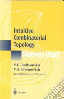 Intuitive Combinatorial Topology libro in lingua di Boltianskii V. G., Efremovich V. A., Shenitzer Abe (TRN)