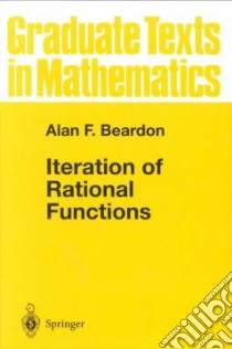 The Iteration of Rational Functions libro in lingua di Beardon Alan F., Axler S. (EDT), Gehring F. W. (EDT), Ribet K. A. (EDT)