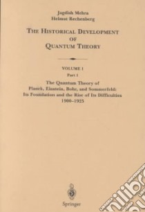The Historical Development of Quantum Theory libro in lingua di Mehra Jagdish, Rechenberg Helmut