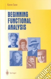 Beginning Functional Analysis libro in lingua di Karen Saxe