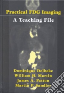 Practical Fdg Imaging libro in lingua di Delbeke Dominique (EDT), Martin William, Patton James A., Sandler Martin P.