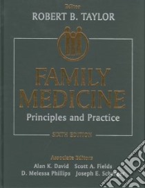 Family Medicine libro in lingua di Taylor Robert B. (EDT), David Alan K. (EDT), Phillips D. Melessa M.D. (EDT), Fields Scott A. (EDT), Scherger Joseph E. (EDT)