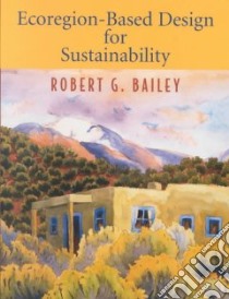 Ecoregion-Based Design for Sustainability libro in lingua di Bailey Robert G., Ropes Lev (ILT), Ropes Lev