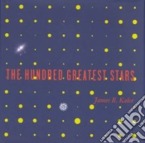 The One Hundred Greatest Stars libro in lingua di Kaler James B.