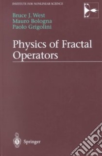 Physics of Fractal Operators libro in lingua di West Bruce J., Bologna Mauro, Grigolini Paolo