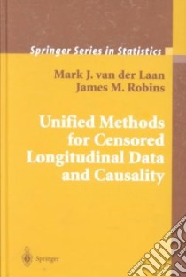 Unified Methods for Censored Longitudinal Data and Causality libro in lingua di Van Der Laan M. J., Robins James M.