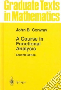 A Course in Functional Analysis libro in lingua di Conway John B.