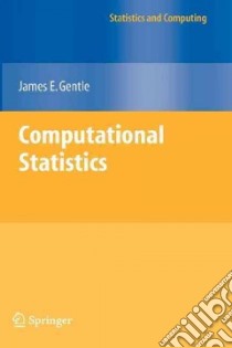 Computational Statistics libro in lingua di Gentle James E.